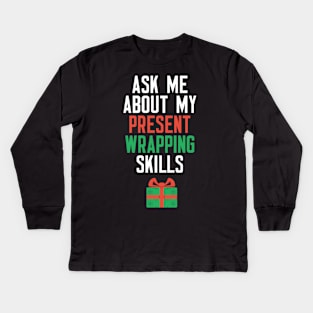 Ask Me About My Present Wrapping Skills Kids Long Sleeve T-Shirt